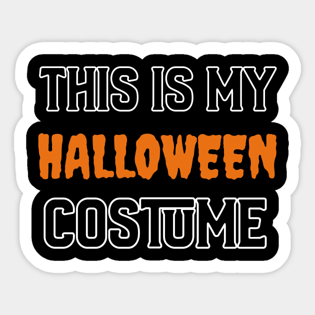 This is My Halloween Costume This Is My Halloween Costume Sticker TeePublic